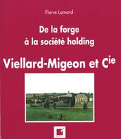 De la forge à la société holding Viellard Migeon et Compagnie (30 euros)